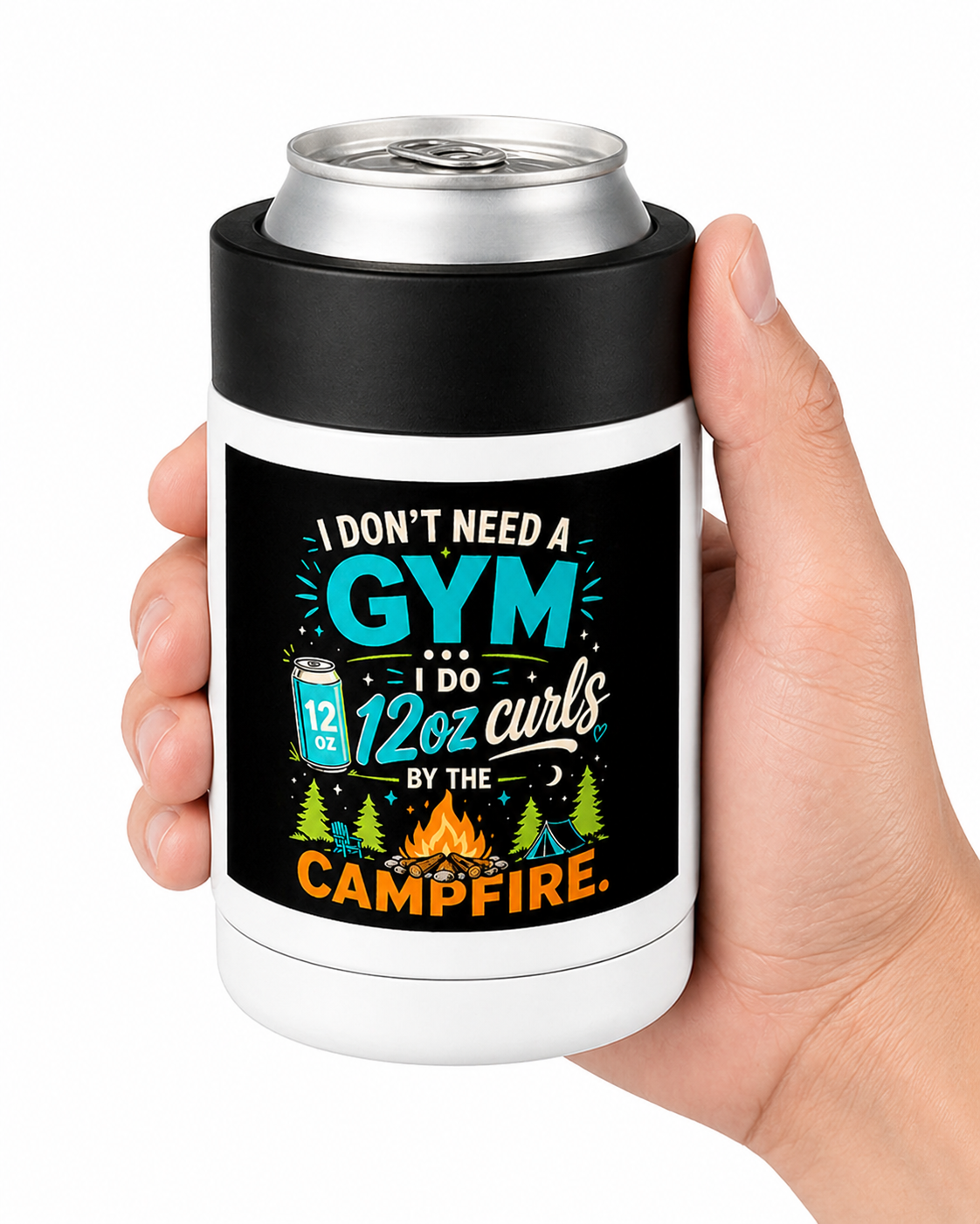 I don't need a gym I do 12oz curls by the campfire Can & Bottle Coolers